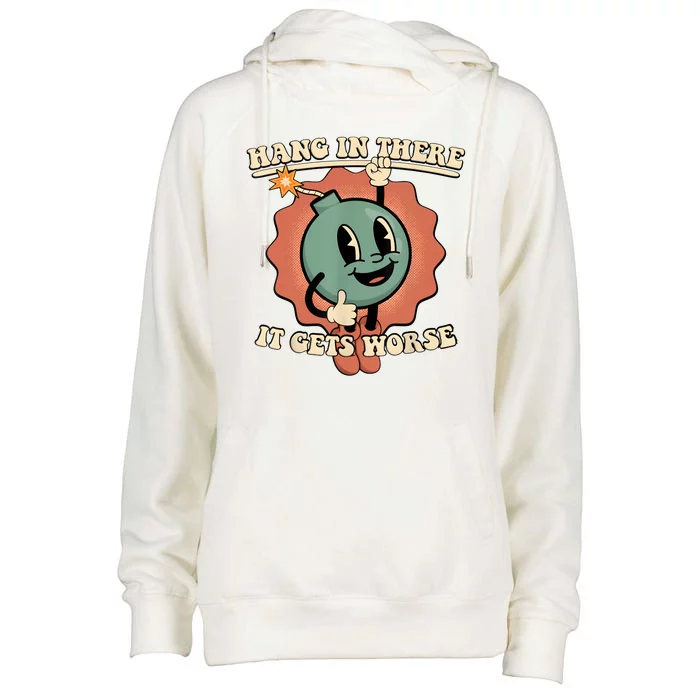 Hang In There It Gets Worse Retro Funny Womens Funnel Neck Pullover Hood