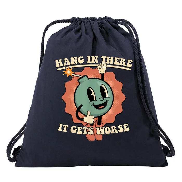 Hang In There It Gets Worse Retro Funny Drawstring Bag