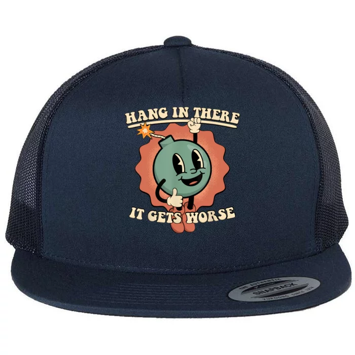 Hang In There It Gets Worse Retro Funny Flat Bill Trucker Hat