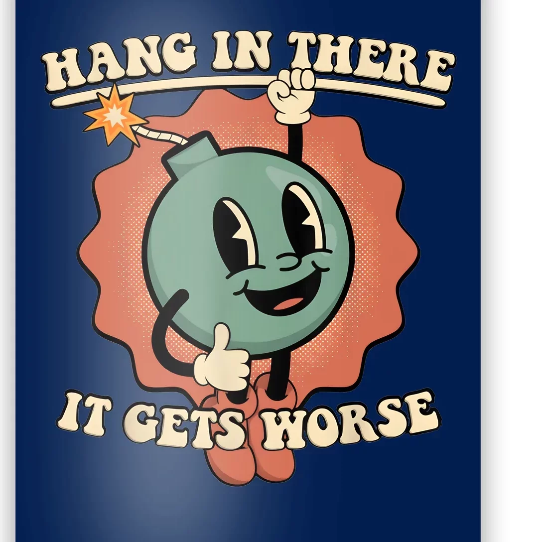 Hang In There It Gets Worse Retro Funny Poster