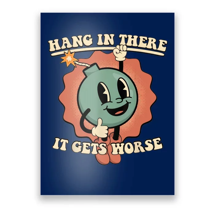 Hang In There It Gets Worse Retro Funny Poster