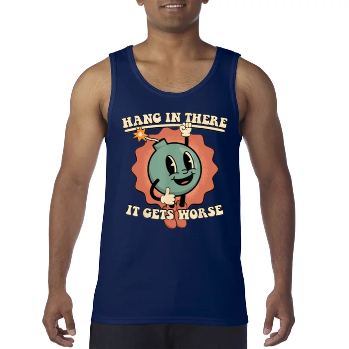 Hang In There It Gets Worse Retro Funny Tank Top