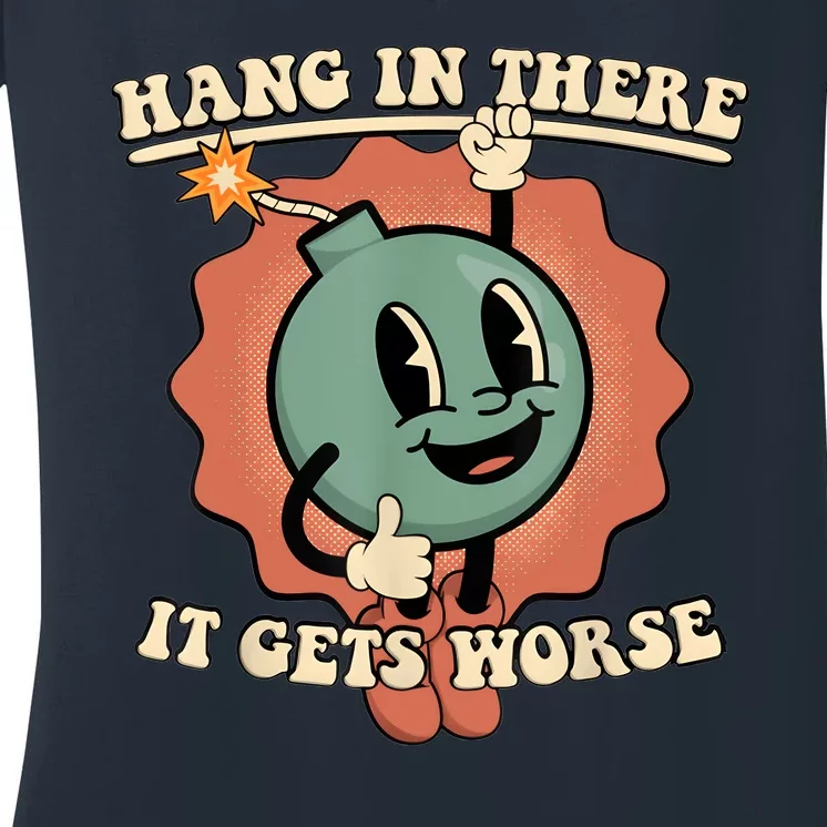 Hang In There It Gets Worse Retro Funny Women's V-Neck T-Shirt