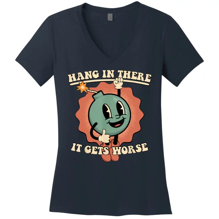 Hang In There It Gets Worse Retro Funny Women's V-Neck T-Shirt