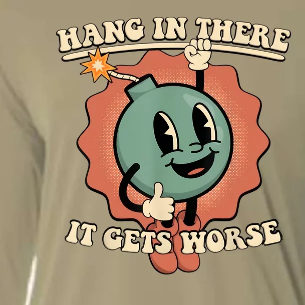 Hang In There It Gets Worse Retro Funny Cooling Performance Long Sleeve Crew