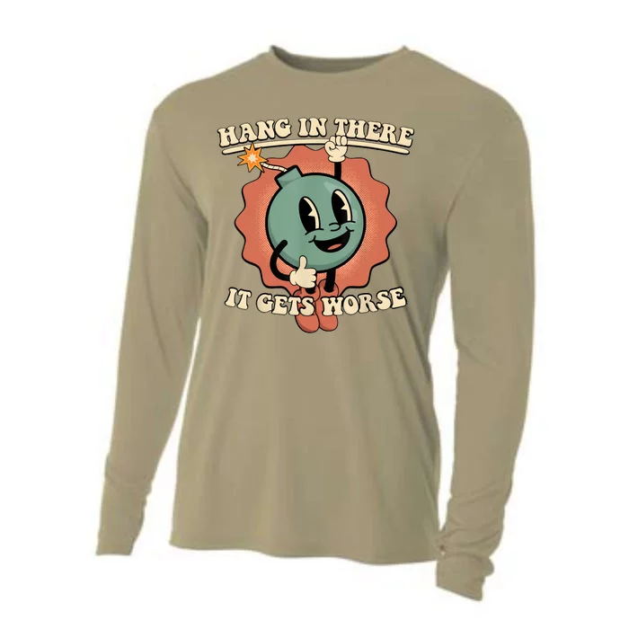 Hang In There It Gets Worse Retro Funny Cooling Performance Long Sleeve Crew