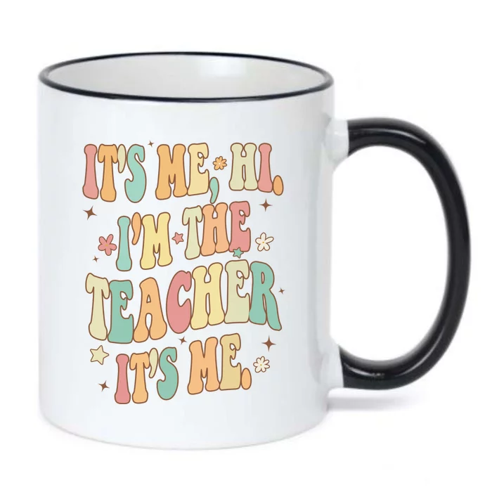 Hi Im The Teacher Its Me Funny Teacher Gift Black Color Changing Mug