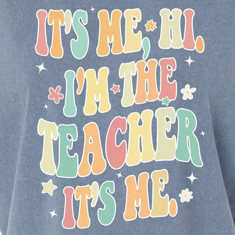 Hi Im The Teacher Its Me Funny Teacher Gift Garment-Dyed Women's Muscle Tee