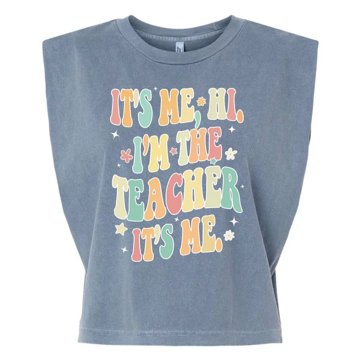 Hi Im The Teacher Its Me Funny Teacher Gift Garment-Dyed Women's Muscle Tee