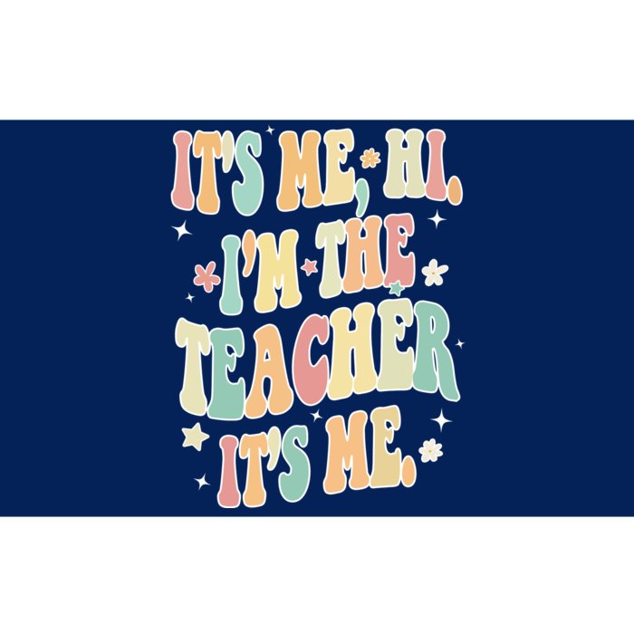 Hi Im The Teacher Its Me Funny Teacher Gift Bumper Sticker