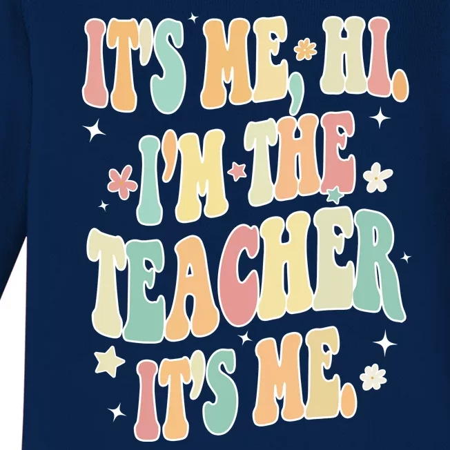 Hi Im The Teacher Its Me Funny Teacher Gift Baby Long Sleeve Bodysuit