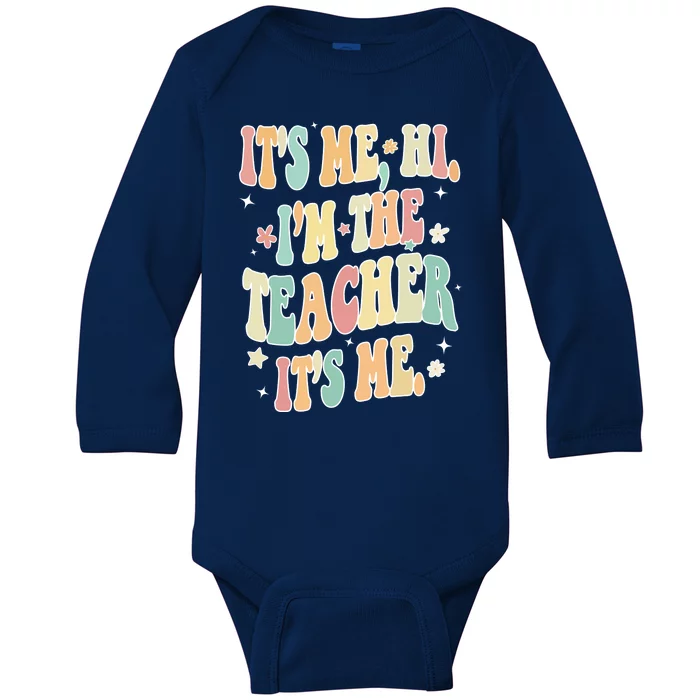 Hi Im The Teacher Its Me Funny Teacher Gift Baby Long Sleeve Bodysuit