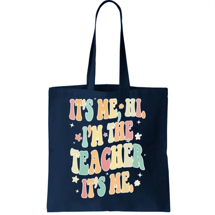 Hi Im The Teacher Its Me Funny Teacher Gift Tote Bag