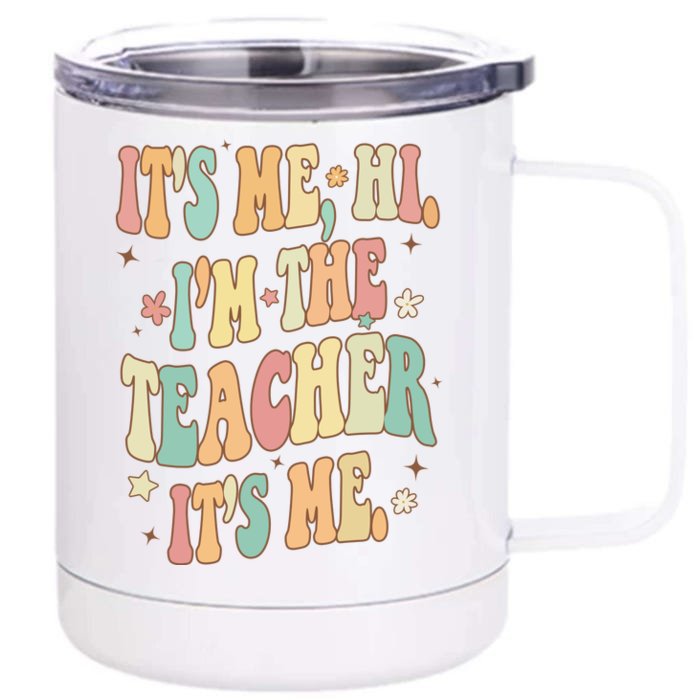 Hi Im The Teacher Its Me Funny Teacher Gift Front & Back 12oz Stainless Steel Tumbler Cup