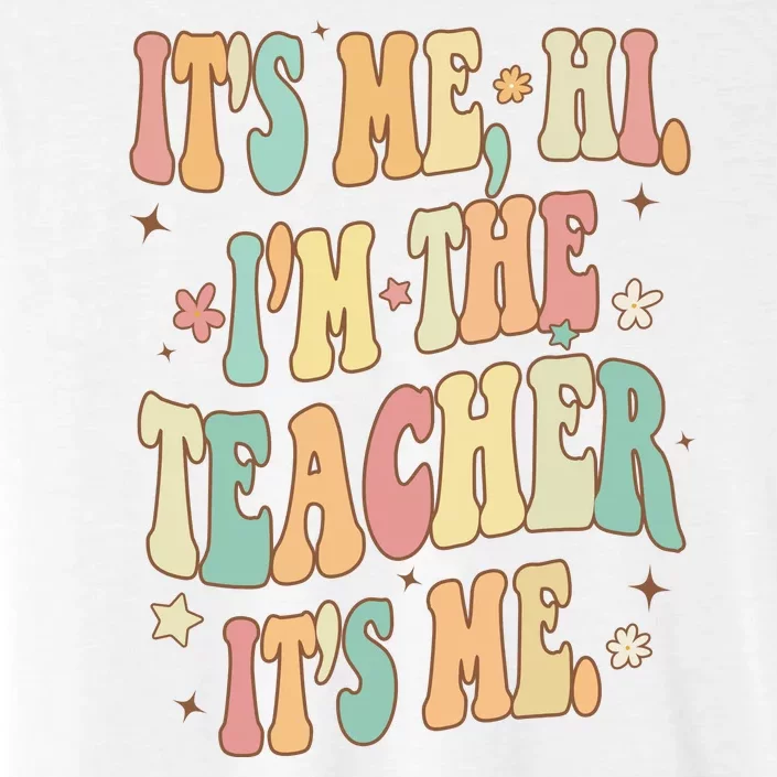 Hi Im The Teacher Its Me Funny Teacher Gift ChromaSoft Performance T-Shirt