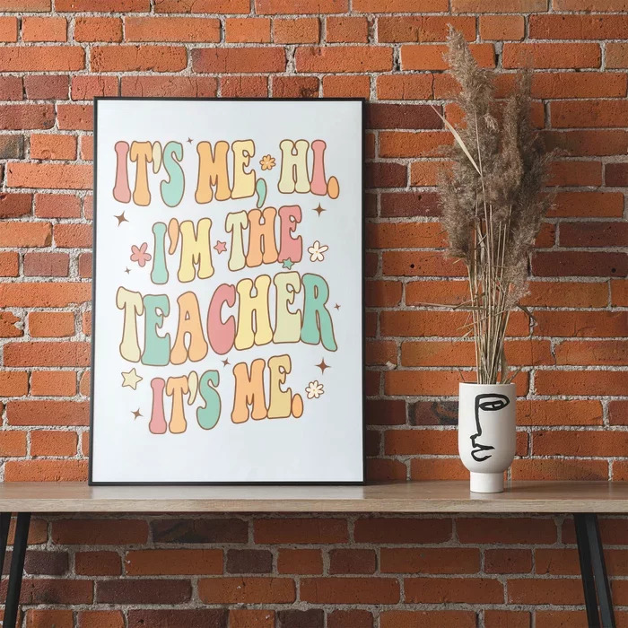 Hi Im The Teacher Its Me Funny Teacher Gift Poster