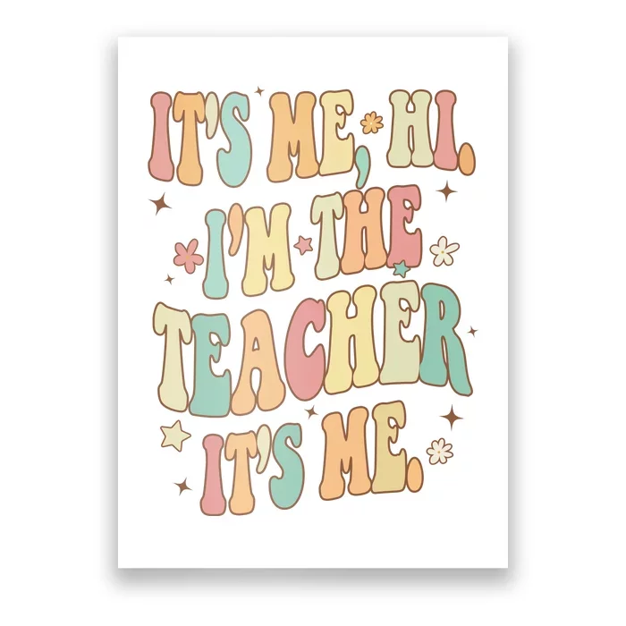 Hi Im The Teacher Its Me Funny Teacher Gift Poster