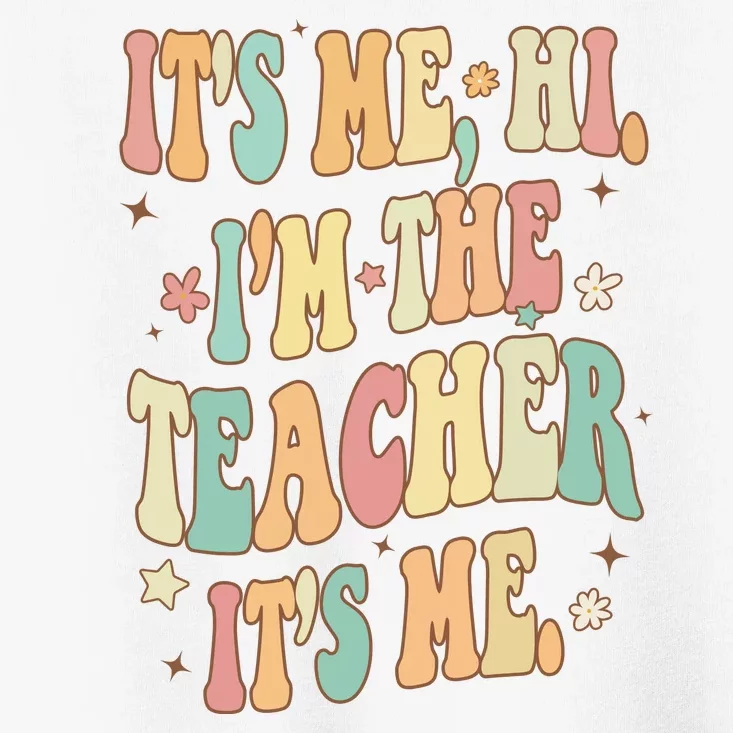 Hi Im The Teacher Its Me Funny Teacher Gift Toddler T-Shirt