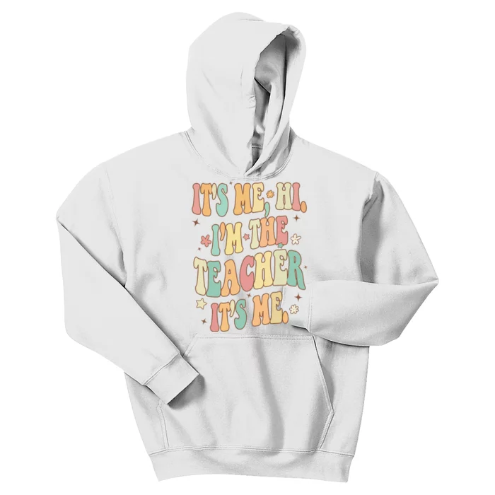 Hi Im The Teacher Its Me Funny Teacher Gift Kids Hoodie