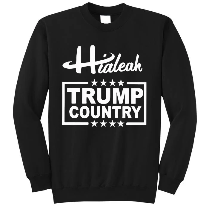 Hialeah Is Trump Country Tall Sweatshirt