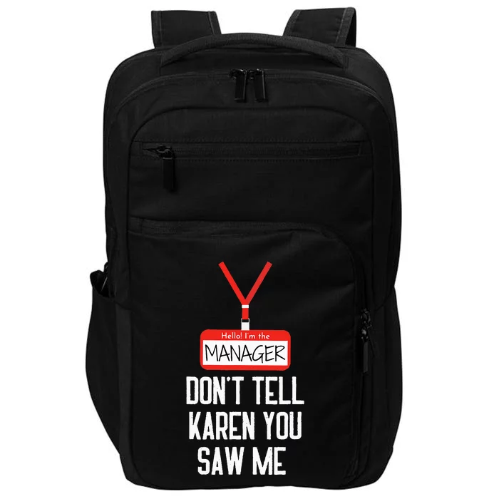 Hello IM The Manager DonT Tell Karen You Saw Me Funny Impact Tech Backpack