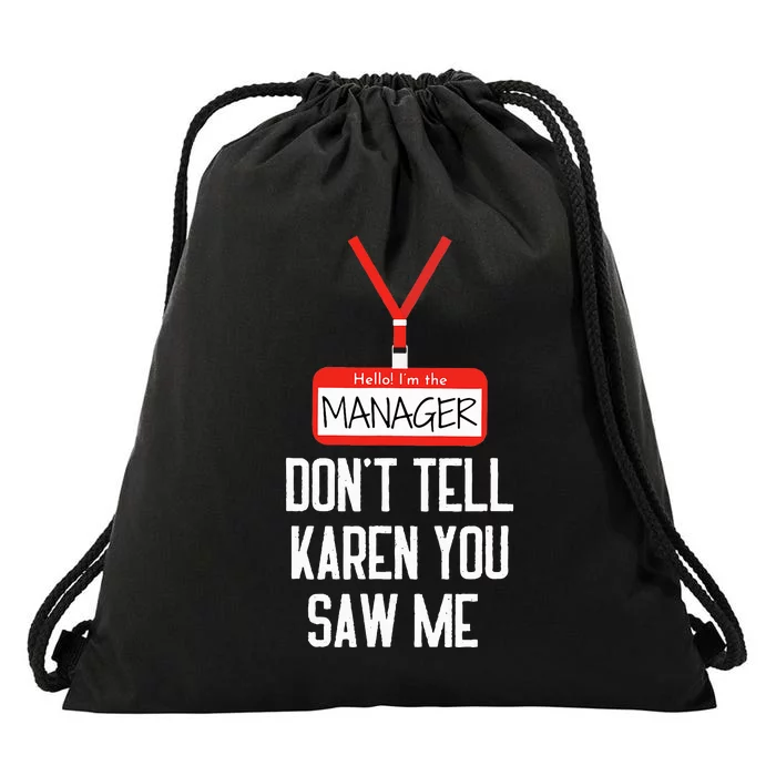 Hello IM The Manager DonT Tell Karen You Saw Me Funny Drawstring Bag