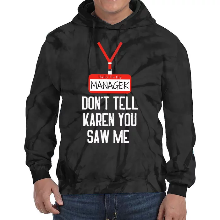 Hello IM The Manager DonT Tell Karen You Saw Me Funny Tie Dye Hoodie