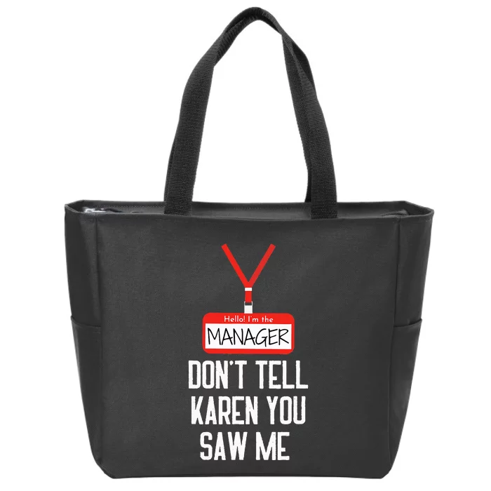 Hello IM The Manager DonT Tell Karen You Saw Me Funny Zip Tote Bag