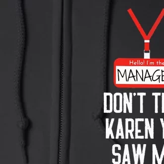 Hello IM The Manager DonT Tell Karen You Saw Me Funny Full Zip Hoodie