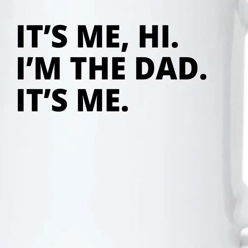 Hi I'm The Dad It's Me Funny Gift Black Color Changing Mug