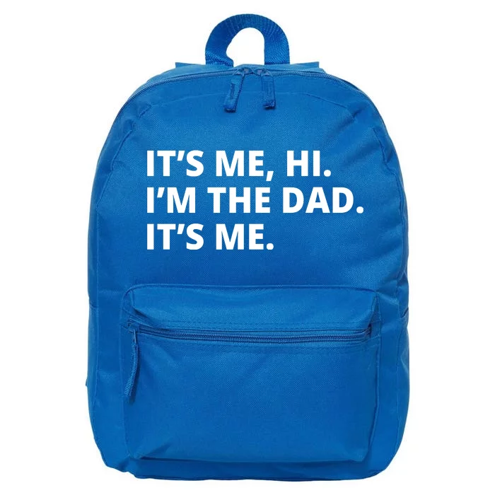 Hi I'm The Dad It's Me Funny Gift 16 in Basic Backpack