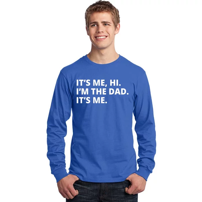 Hi I'm The Dad It's Me Funny Gift Tall Long Sleeve T-Shirt