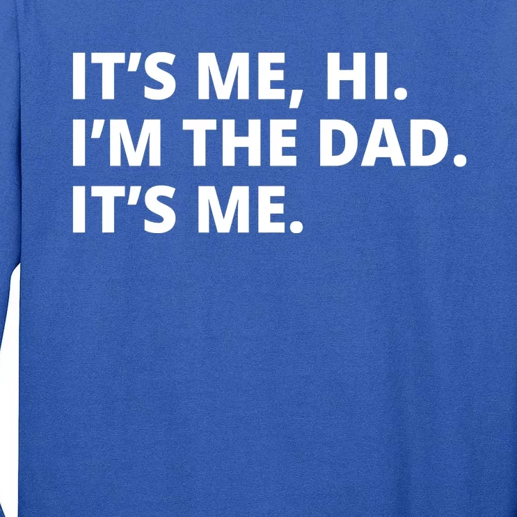 Hi I'm The Dad It's Me Funny Gift Tall Long Sleeve T-Shirt