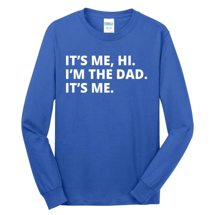 Hi I'm The Dad It's Me Funny Gift Tall Long Sleeve T-Shirt