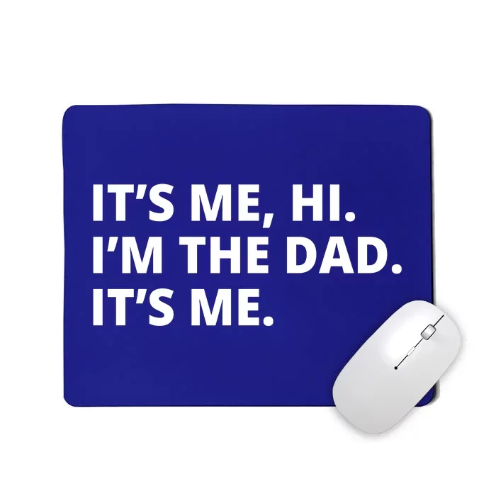 Hi I'm The Dad It's Me Funny Gift Mousepad