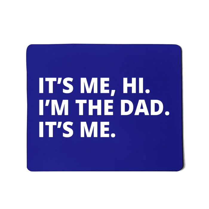 Hi I'm The Dad It's Me Funny Gift Mousepad