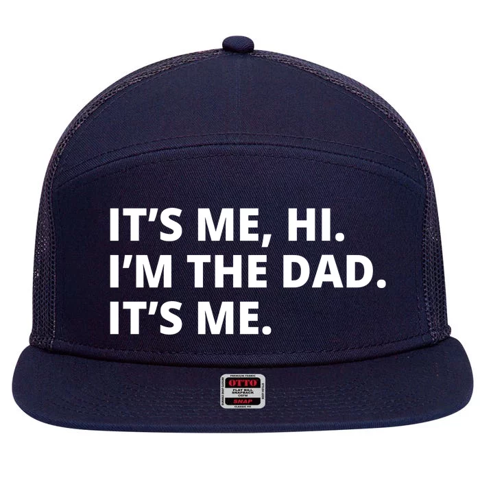 Hi I'm The Dad It's Me Funny Gift 7 Panel Mesh Trucker Snapback Hat