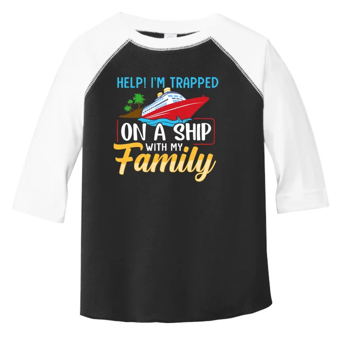 Help I'm Trapped On A Ship With My Family Family Cruise Trip Toddler Fine Jersey T-Shirt