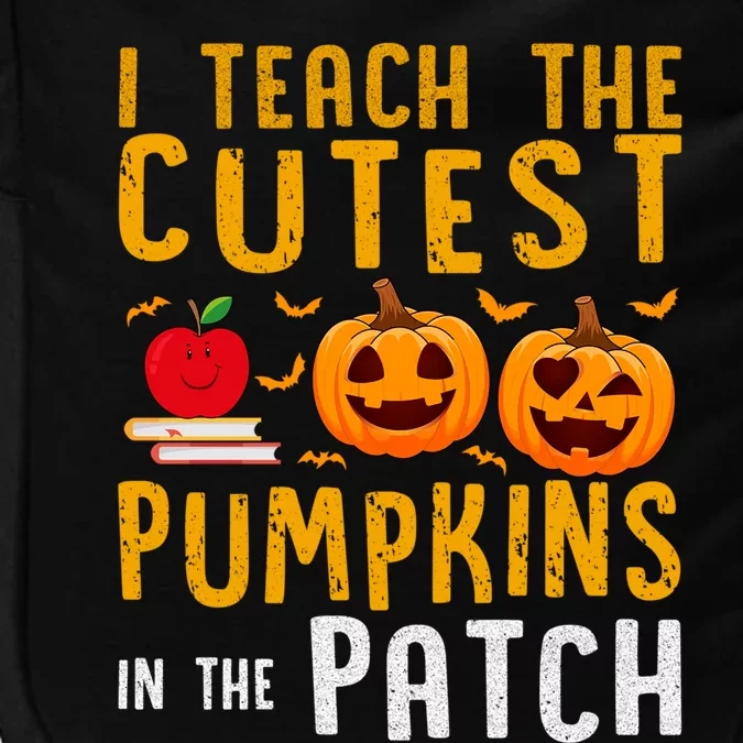 Halloween I Teach The Cutest Pumpkins In The Patch Gift Impact Tech Backpack