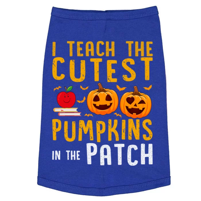 Halloween I Teach The Cutest Pumpkins In The Patch Gift Doggie Tank