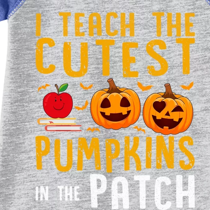 Halloween I Teach The Cutest Pumpkins In The Patch Gift Infant Baby Jersey Bodysuit