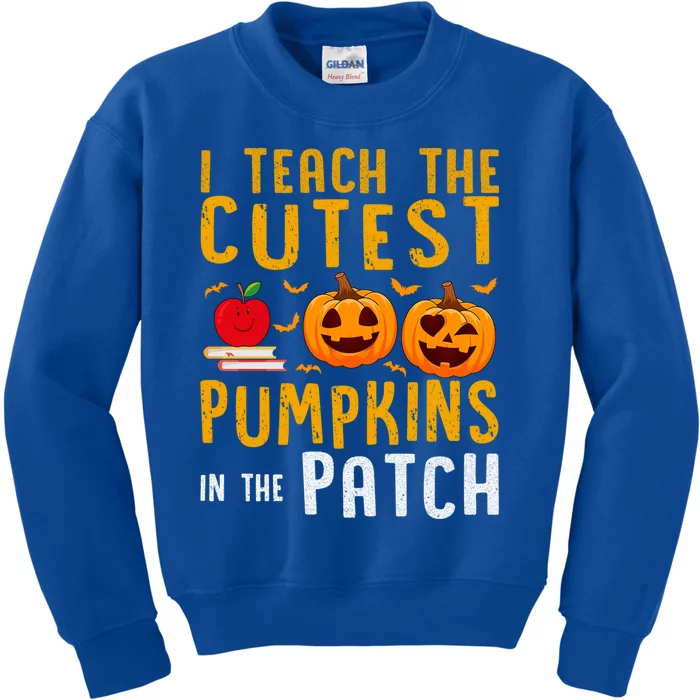 Halloween I Teach The Cutest Pumpkins In The Patch Gift Kids Sweatshirt