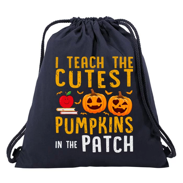 Halloween I Teach The Cutest Pumpkins In The Patch Gift Drawstring Bag