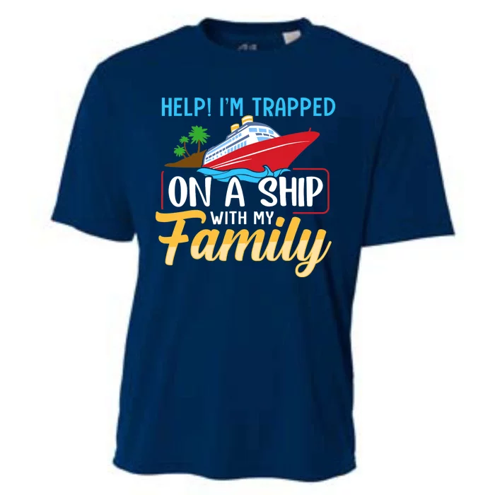 Help I'm Trapped On A Ship With My Family Family Cruise Trip Cooling Performance Crew T-Shirt