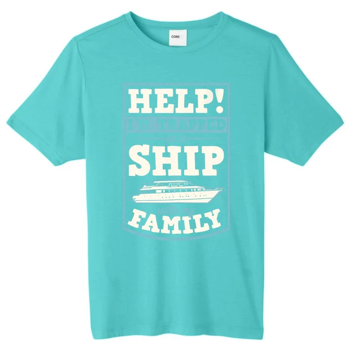 Help I'm Trapped On A Ship With My Family Family Cruise Trip Tank Top ChromaSoft Performance T-Shirt