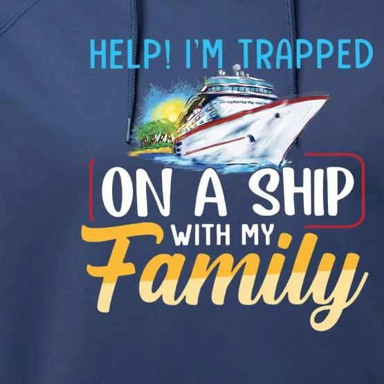 Help I'm Trapped On A Ship With My Family Cruise Performance Fleece Hoodie