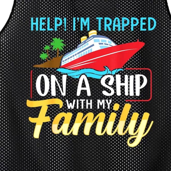 Help I'm Trapped On A Ship With My Family Family Cruise Trip Mesh Reversible Basketball Jersey Tank