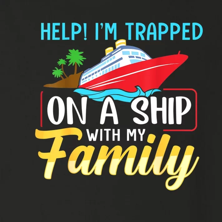 Help I'm Trapped On A Ship With My Family Family Cruise Trip Toddler Long Sleeve Shirt