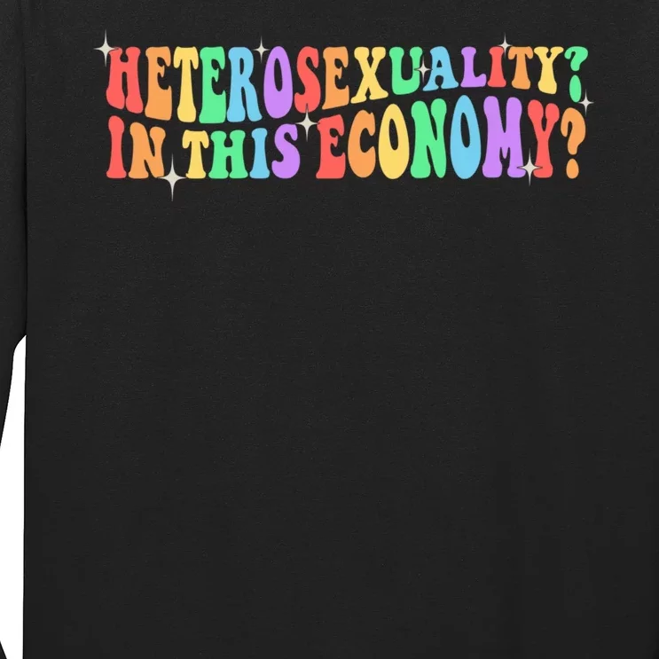 Heterosexuality In The Economy Sarcastic Heterosexual LGBTQ Long Sleeve Shirt