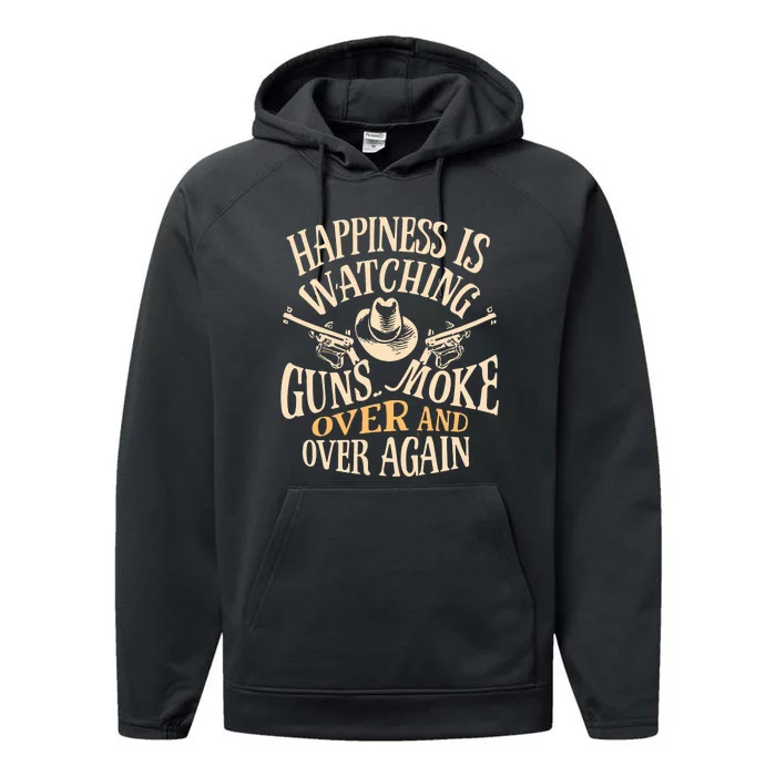 Happiness Is Watching Gunsmoke Over And Over Again Cowboys Performance Fleece Hoodie